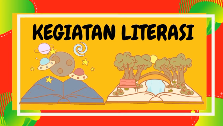 KEGIATAN LITERASI -  APA ITU LITERASI? - GERAKAN LITERASI SEKOLAH